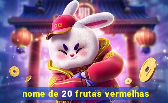 nome de 20 frutas vermelhas